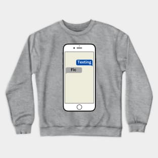 Texting Fic Crewneck Sweatshirt